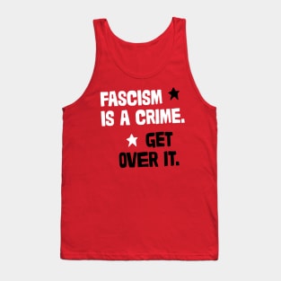 Fascism Is A Crime. Tank Top